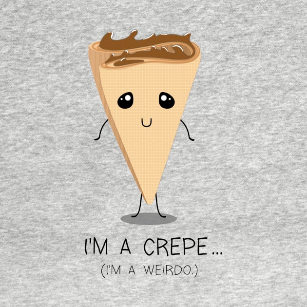 I'm A Crepe by ChelsieJ22